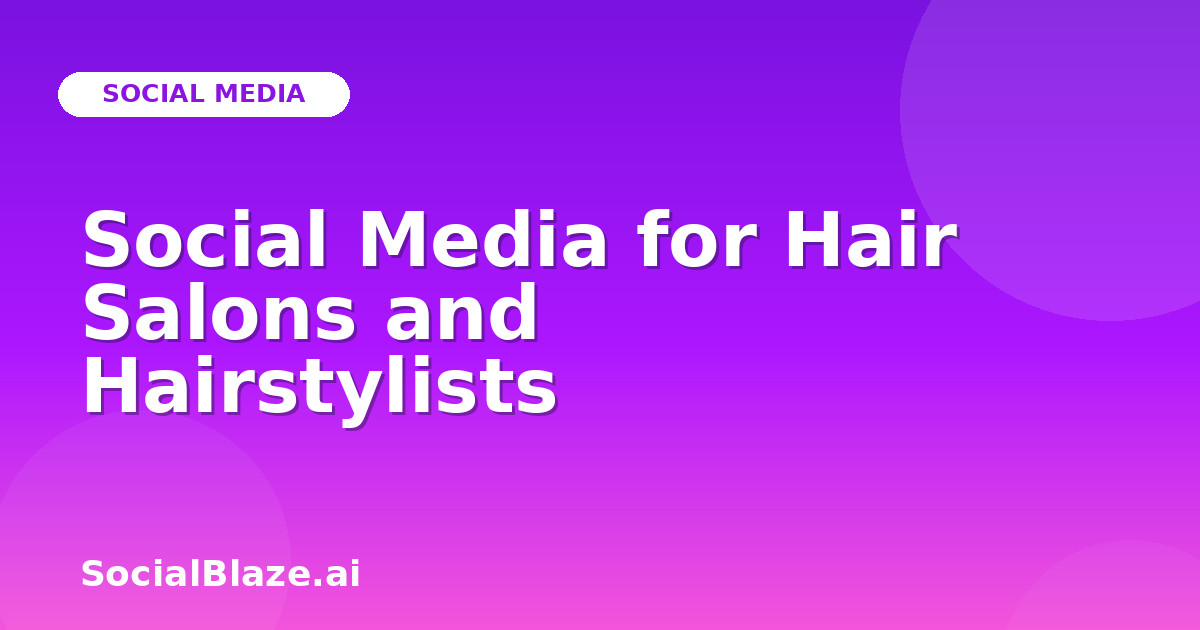 Social Media for Hair Salons and Hairstylists