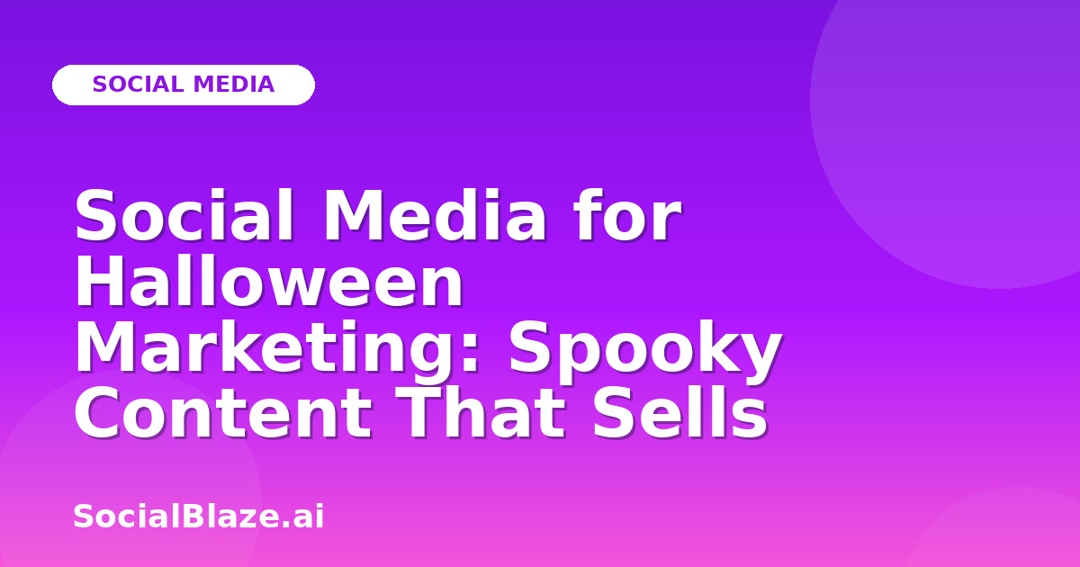 Social Media for Halloween Marketing: Spooky Content That Sells