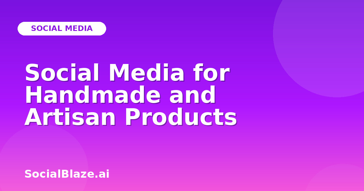 Social Media for Handmade and Artisan Products