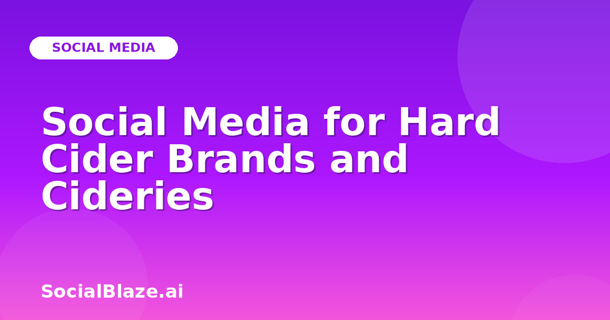 Social Media for Hard Cider Brands and Cideries