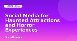 Social Media for Haunted Attractions and Horror Experiences