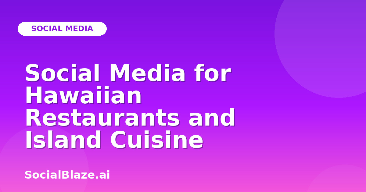 Social Media for Hawaiian Restaurants and Island Cuisine