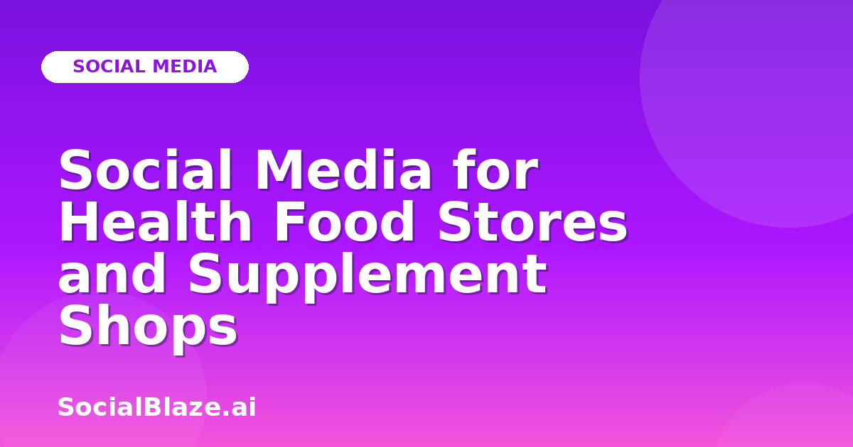 Social Media for Health Food Stores and Supplement Shops