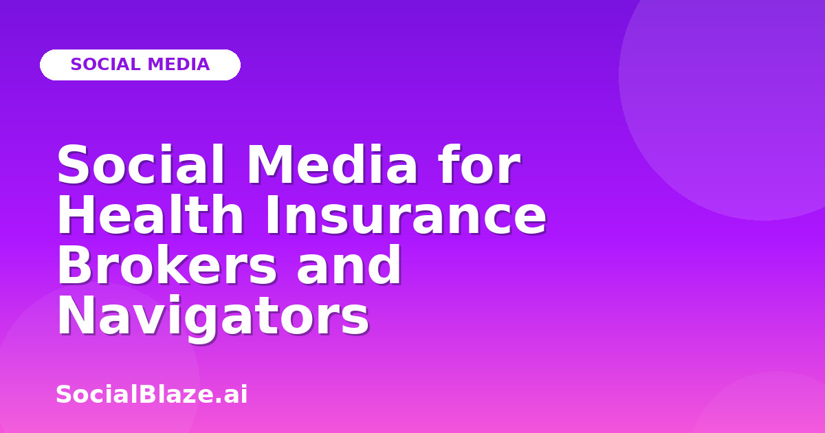 Social Media for Health Insurance Brokers and Navigators