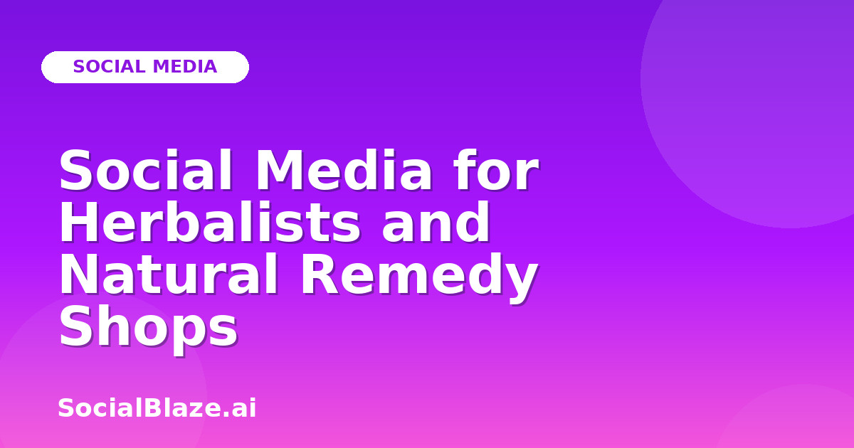 Social Media for Herbalists and Natural Remedy Shops