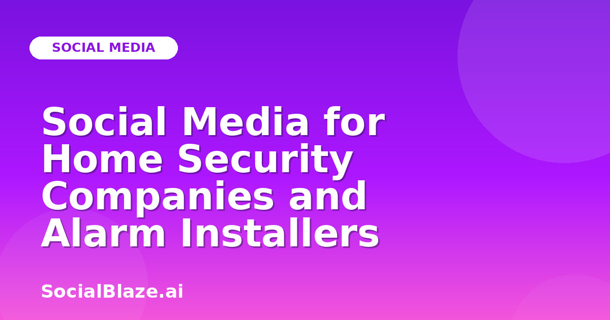 Social Media for Home Security Companies and Alarm Installers