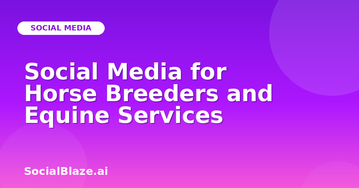 Social Media for Horse Breeders and Equine Services
