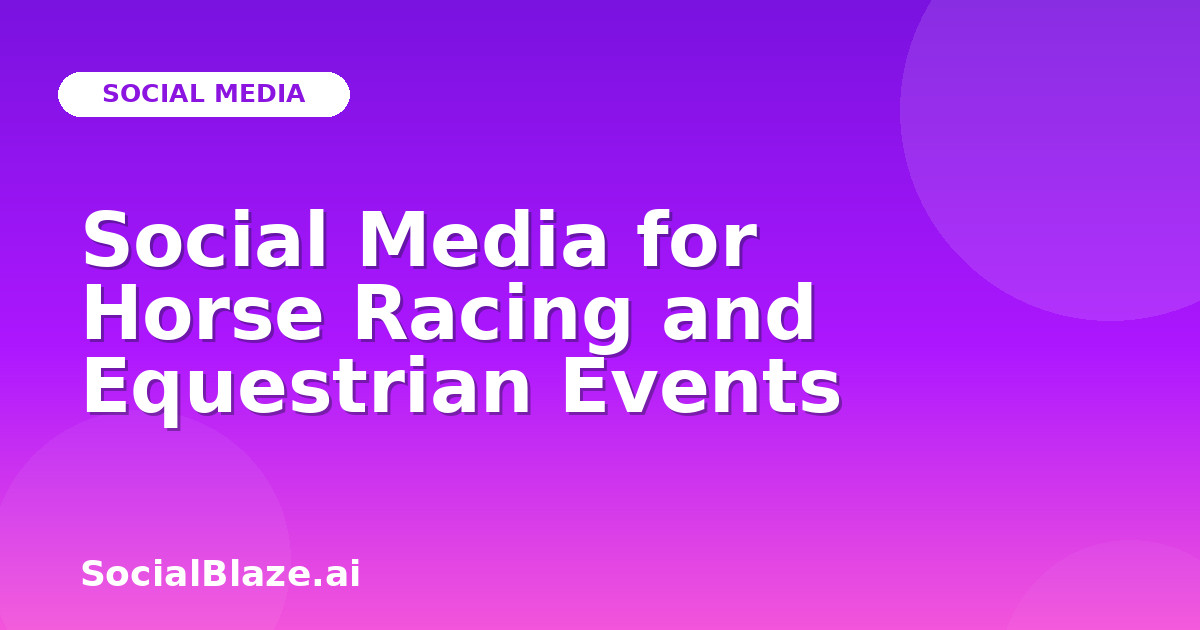Social Media for Horse Racing and Equestrian Events