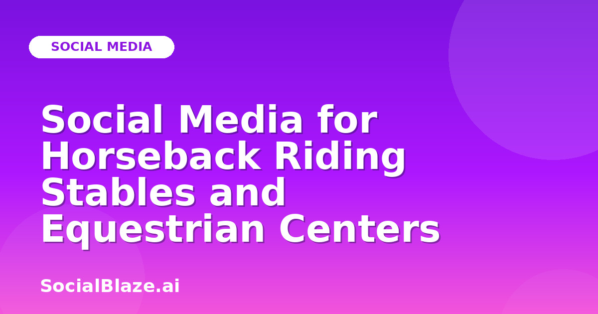 Social Media for Horseback Riding Stables and Equestrian Centers