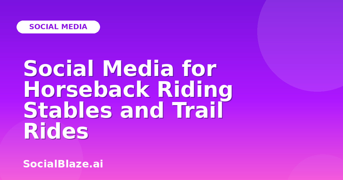 Social Media for Horseback Riding Stables and Trail Rides
