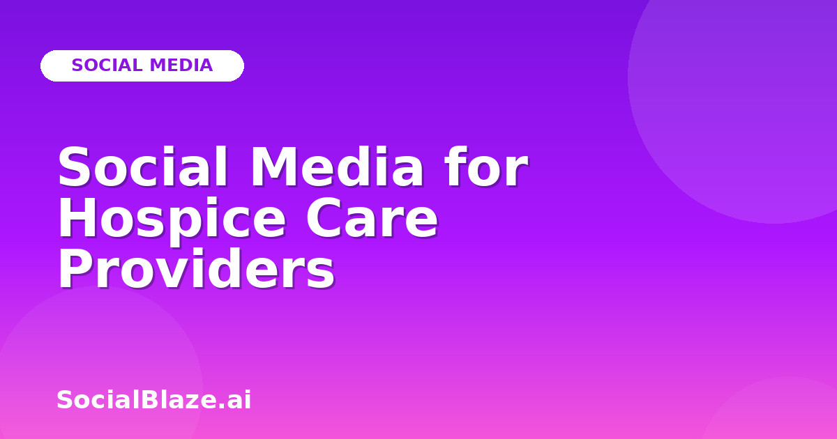 Social Media for Hospice Care Providers