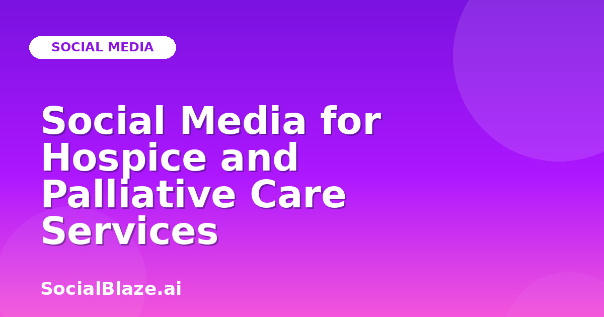 Social Media for Hospice and Palliative Care Services