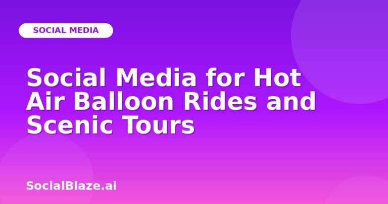 Social Media For Hot Air Balloon Rides And Scenic Tours Social Media For Hot Air Balloon Rides And Scenic Tours