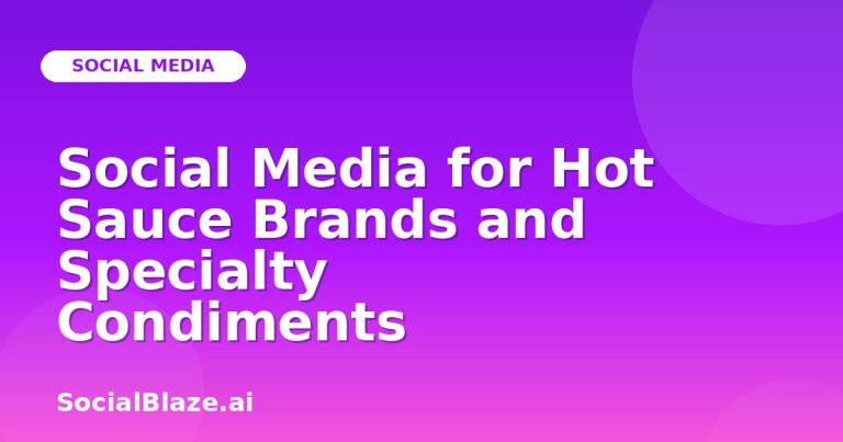Social Media For Hot Sauce Brands And Specialty Condiments