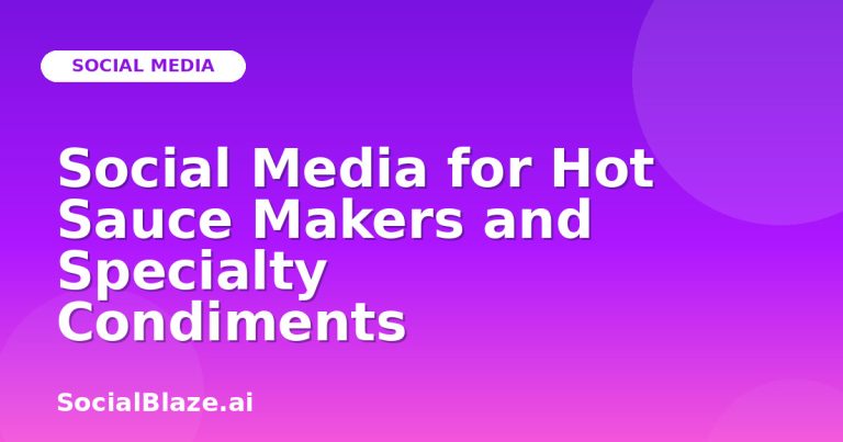 Social Media For Hot Sauce Makers And Specialty Condiments Social Media For Hot Sauce Makers And Specialty Condiments