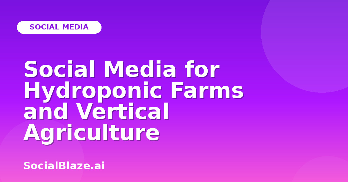 Social Media for Hydroponic Farms and Vertical Agriculture
