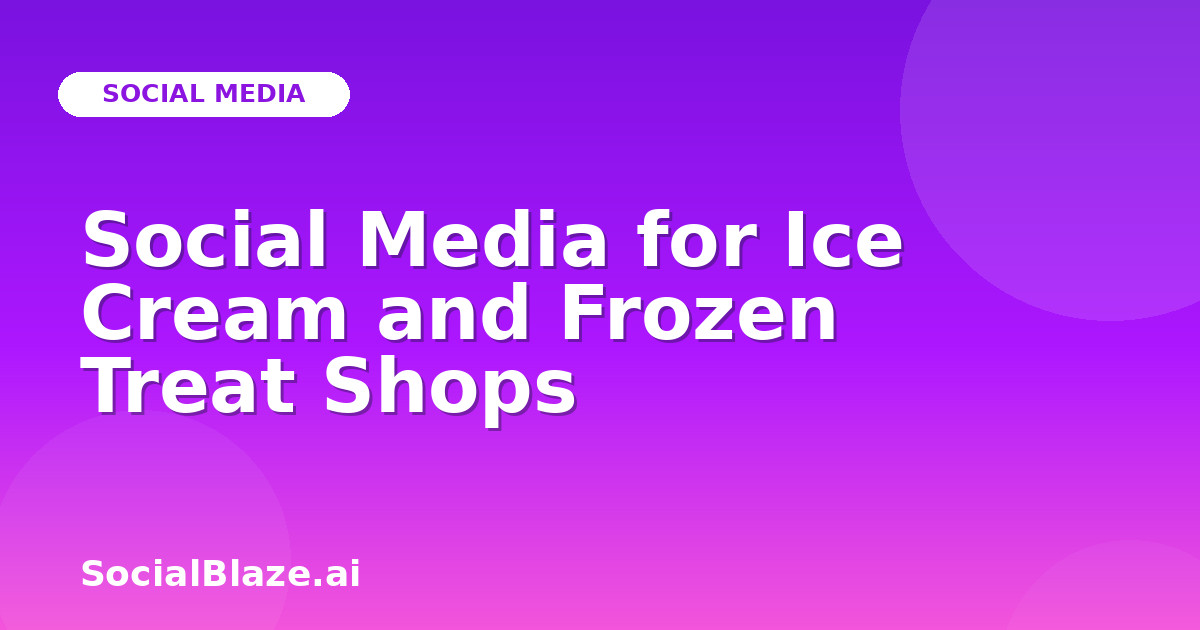 Social Media for Ice Cream and Frozen Treat Shops