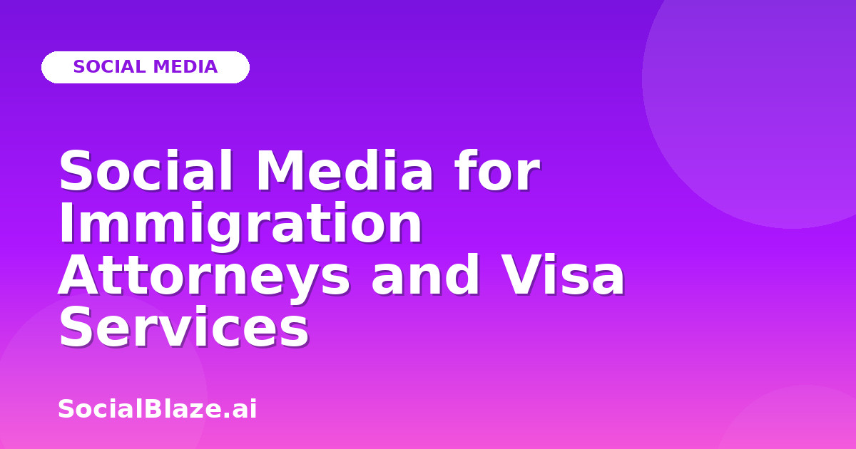 Social Media for Immigration Attorneys and Visa Services