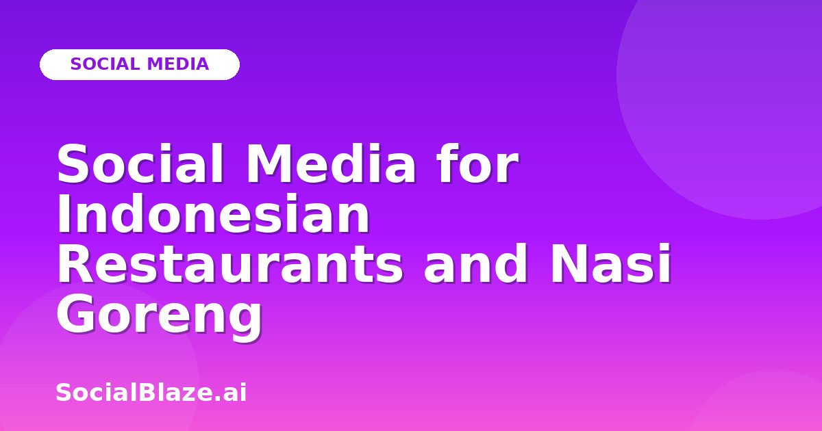 Social Media for Indonesian Restaurants and Nasi Goreng