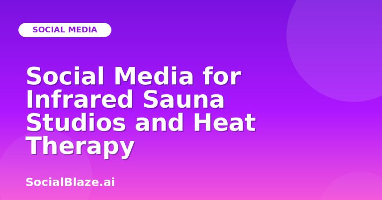 Social Media For Infrared Sauna Studios And Heat Therapy