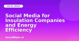 Social Media for Insulation Companies and Energy Efficiency