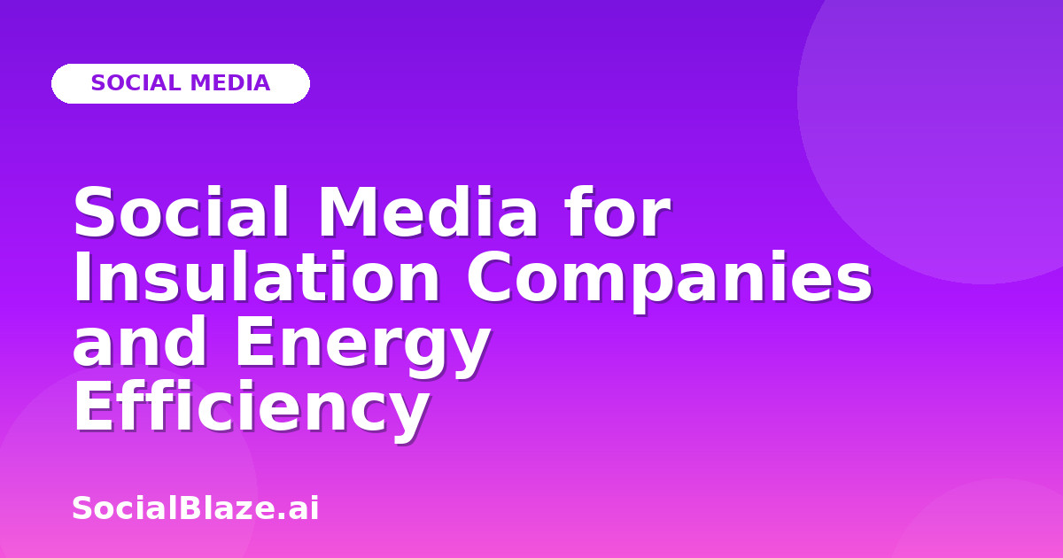 Social Media for Insulation Companies and Energy Efficiency