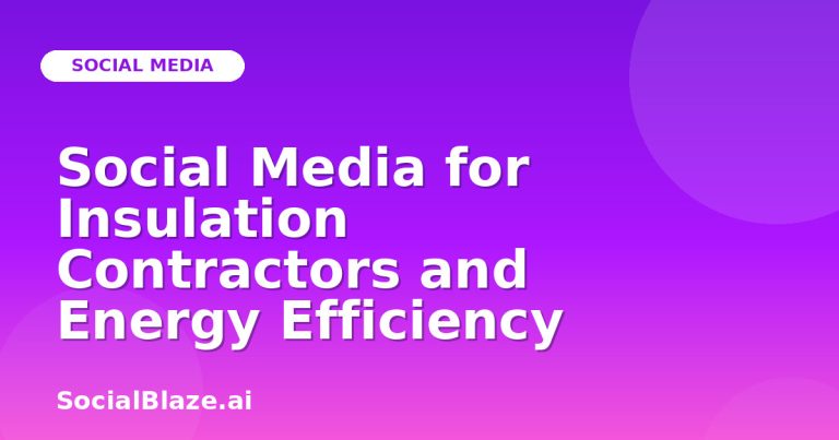 Social Media For Insulation Contractors And Energy Efficiency