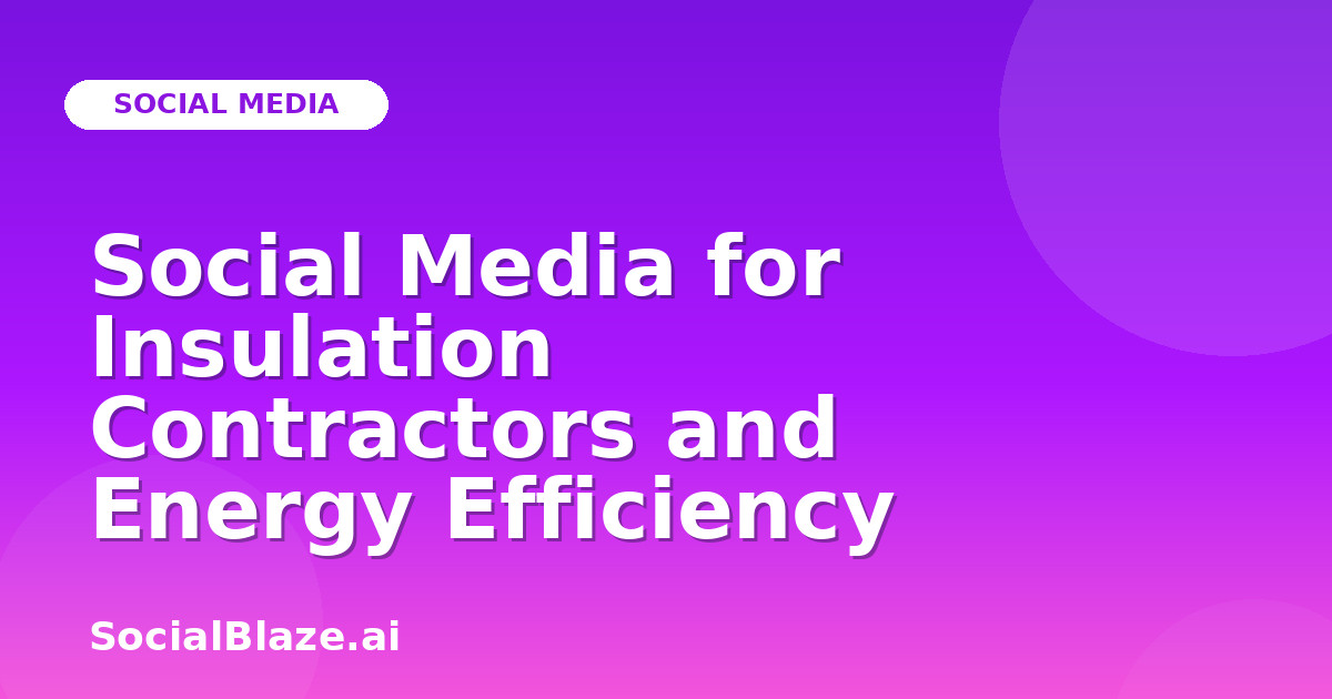 Social Media for Insulation Contractors and Energy Efficiency