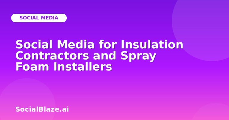 Social Media For Insulation Contractors And Spray Foam Installers