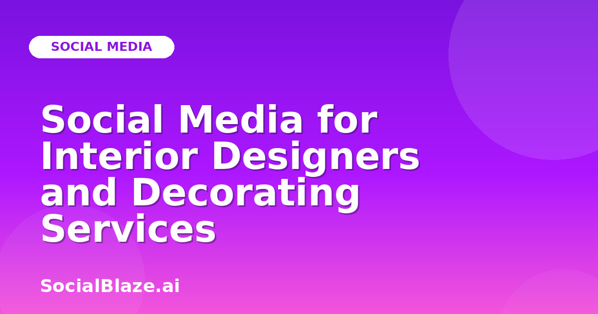 Social Media for Interior Designers and Decorating Services