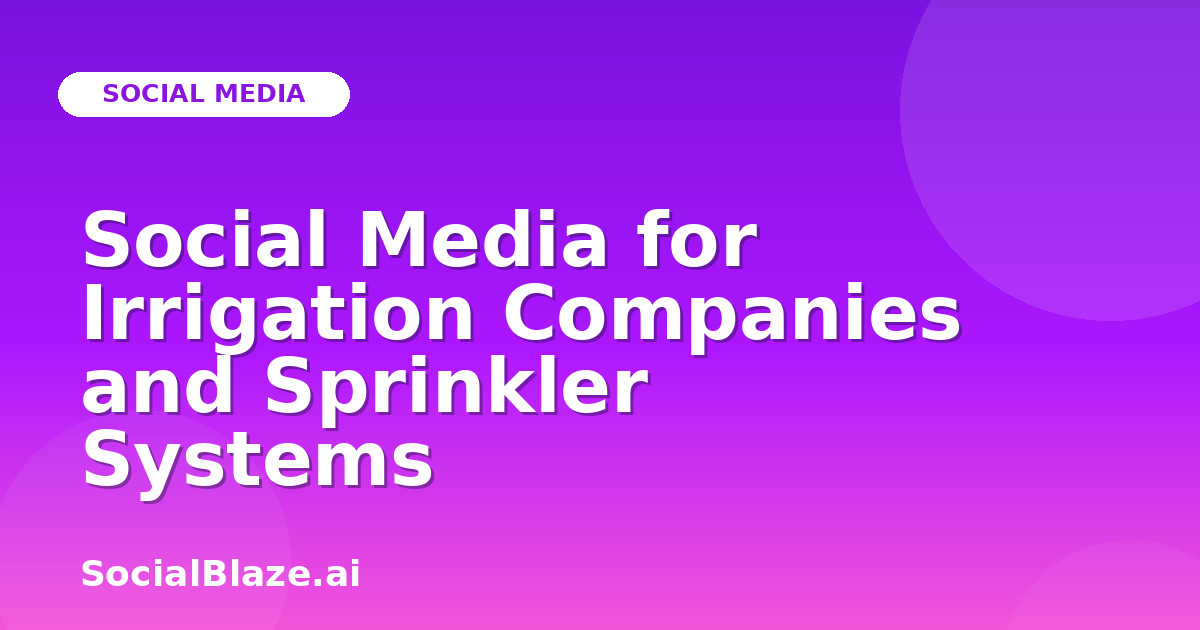 Social Media for Irrigation Companies and Sprinkler Systems