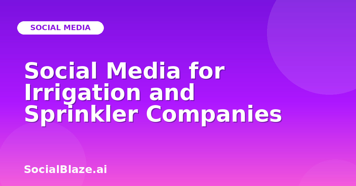 Social Media for Irrigation and Sprinkler Companies