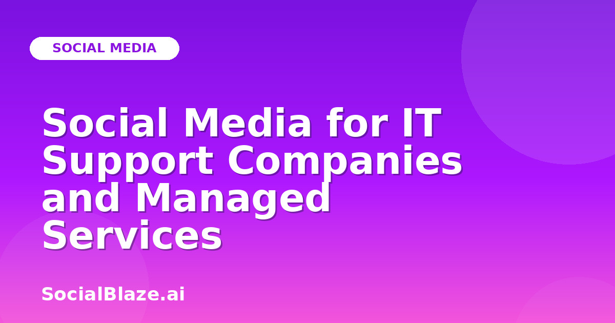 Social Media for IT Support Companies and Managed Services