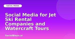 Social Media for Jet Ski Rental Companies and Watercraft Tours