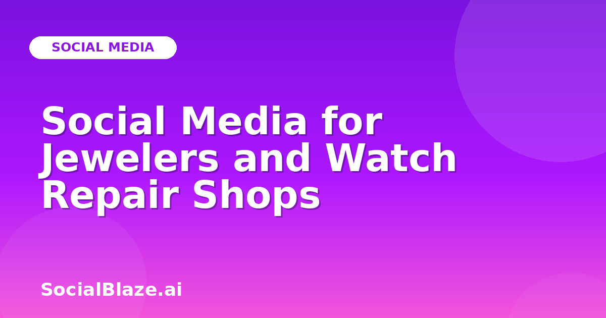 Social Media for Jewelers and Watch Repair Shops