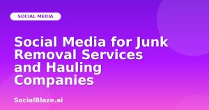 Social Media for Junk Removal Services and Hauling Companies