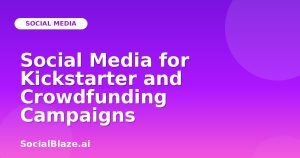 Social Media for Kickstarter and Crowdfunding Campaigns