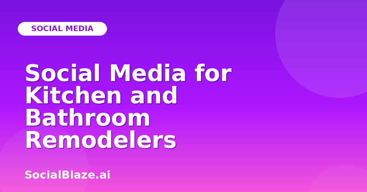 Social Media for Kitchen and Bathroom Remodelers