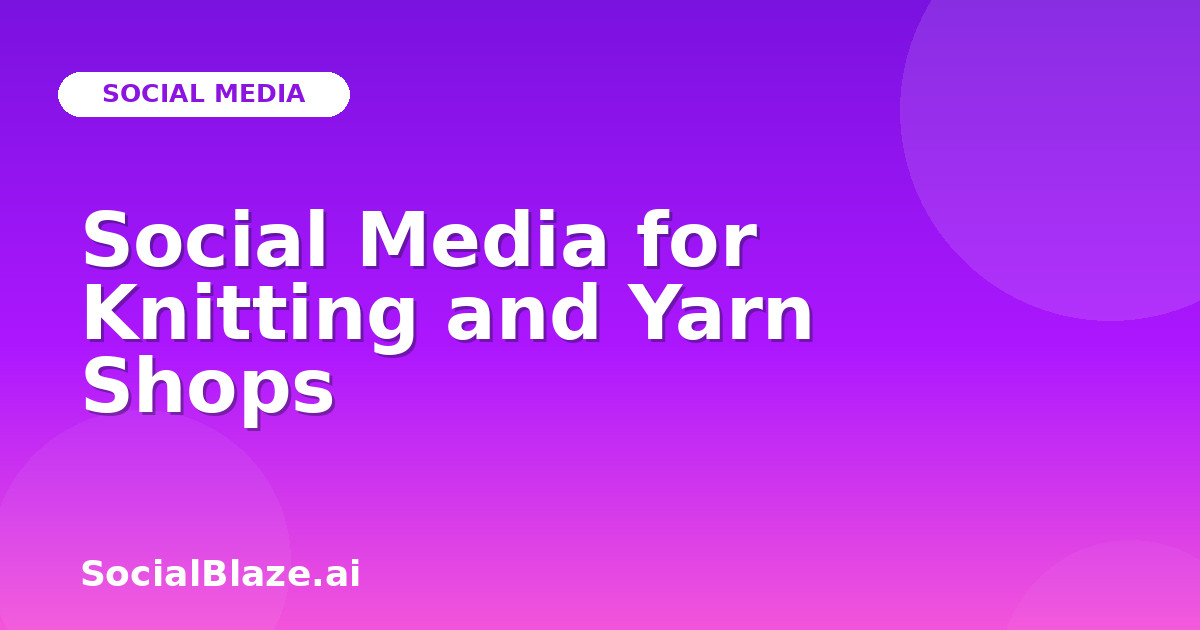 Social Media for Knitting and Yarn Shops