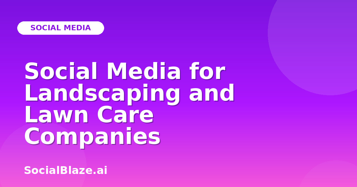 Social Media for Landscaping and Lawn Care Companies