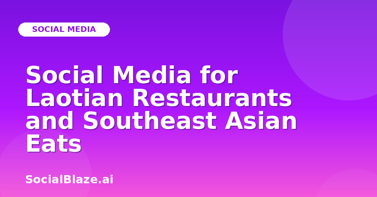 Social Media for Laotian Restaurants and Southeast Asian Eats
