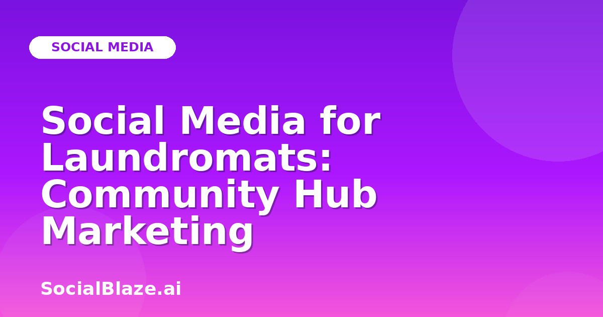 Social Media for Laundromats: Community Hub Marketing