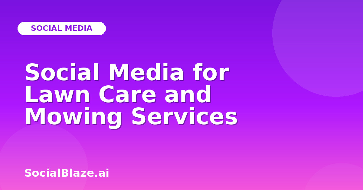 Social Media for Lawn Care and Mowing Services
