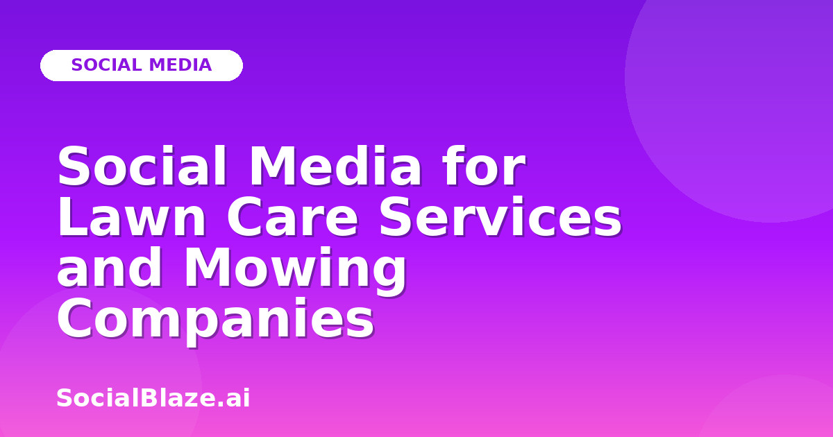 Social Media for Lawn Care Services and Mowing Companies