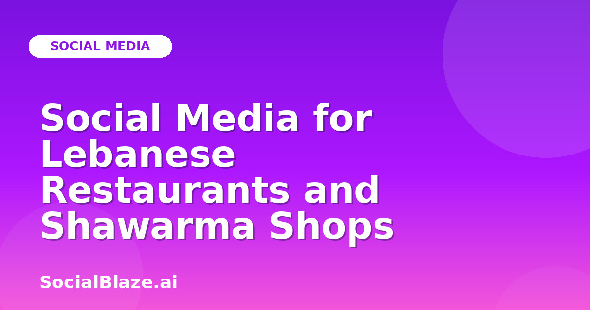 Social Media for Lebanese Restaurants and Shawarma Shops