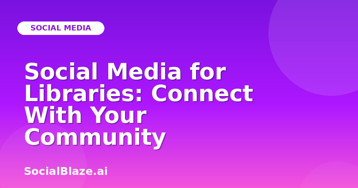 Social Media for Libraries: Connect With Your Community