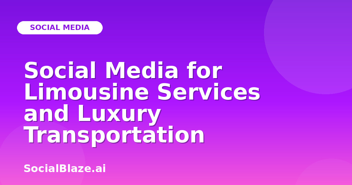 Social Media for Limousine Services and Luxury Transportation