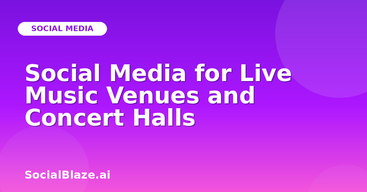 Social Media for Live Music Venues and Concert Halls