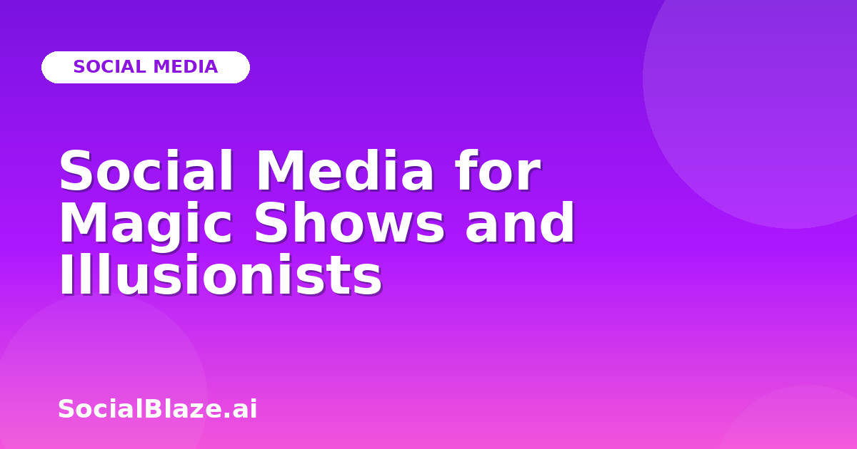 Social Media for Magic Shows and Illusionists