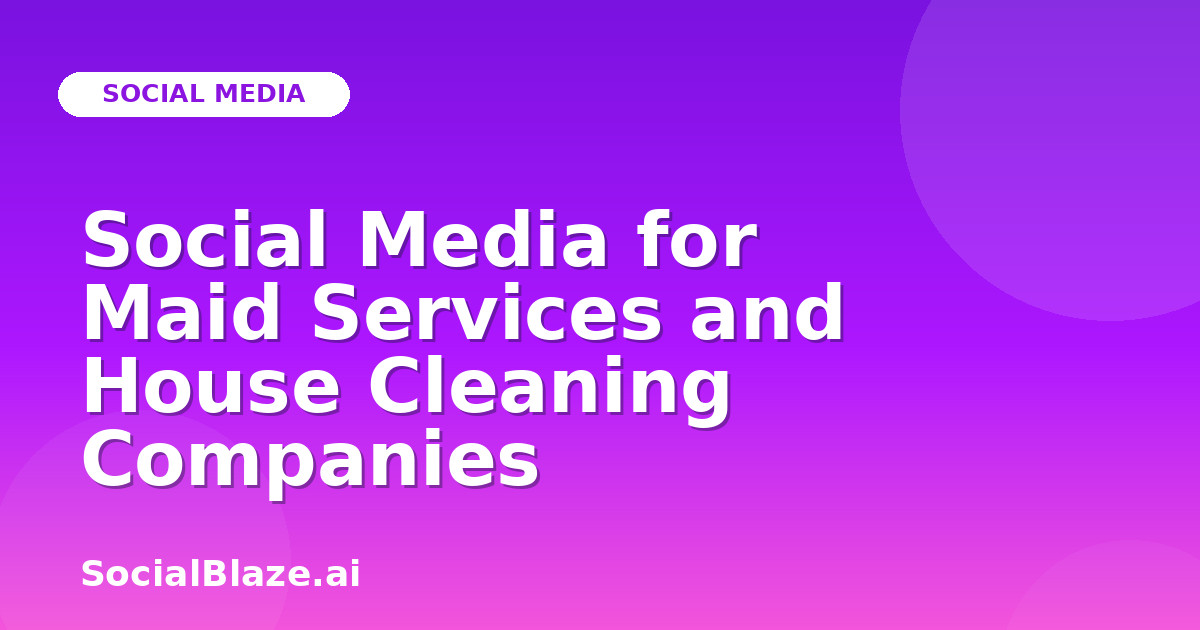 Social Media for Maid Services and House Cleaning Companies